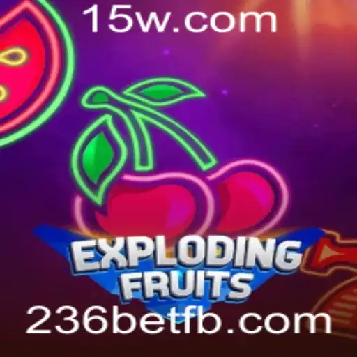 ExplodingFruits: Descubra o Jogo que Une Diversão e Estratégia em 236bet